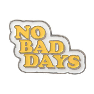 No Bad Days Brooches
