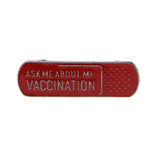 Ask Me About My Vaccination Red Band-Aid Enamel Pin Jewelry